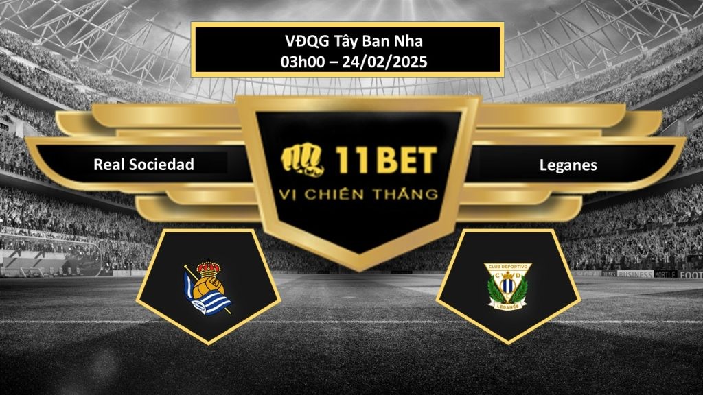 11BET Tip bóng đá Real Sociedad vs Leganes, hôm nay 24/02/2025