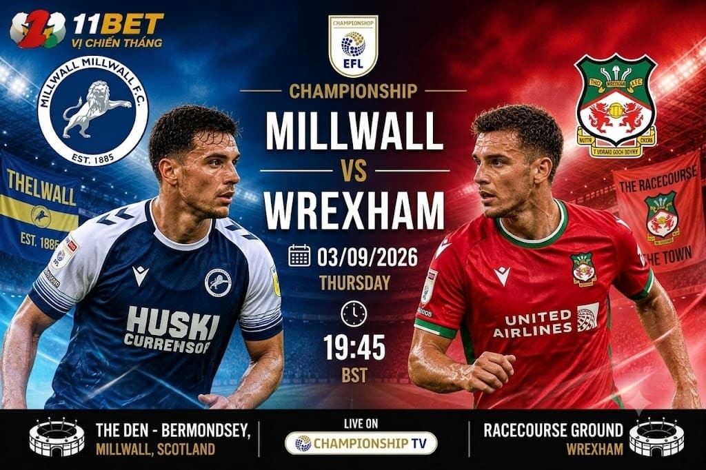 11BET Soi kèo bóng đá Millwall vs Wrexham 01h45 ngày 03/09: Chủ nhà nắm lợi thế tại The Den